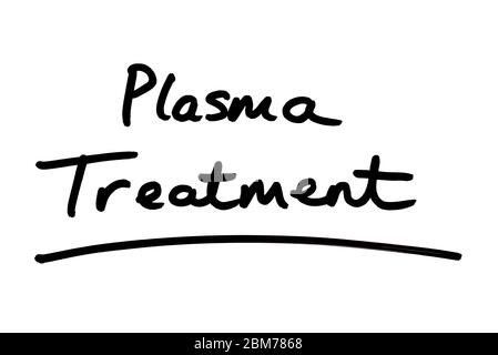 Plasma Treatment handwritten on a white background. Stock Photo