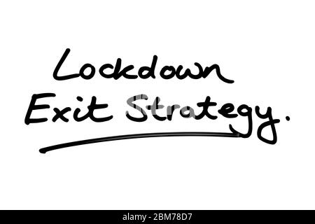 Lockdown Exit Strategy handwritten on a white background. Stock Photo