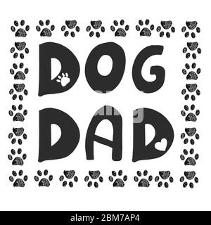 Hand written ''DOG DAD'' text. Father's day greeting card. Doodle Black dog paw prints Stock Vector