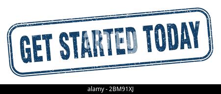get started today stamp. get started today square grunge sign. label Stock Vector