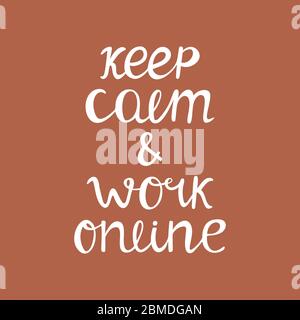 Keep calm and work online. Quarantine quote. Cute hand drawn typography. White quote on terracotta background. Vector stock illustration. Stock Vector