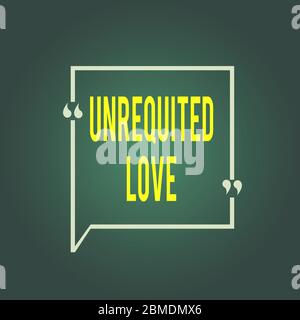 Text sign showing Unrequited Love. Business photo showcasing not openly reciprocated or understood as such by beloved Blank Square Border Outline Quot Stock Photo