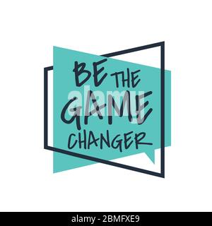 creative inspiring positive quotes. be the game changer. motivation ...
