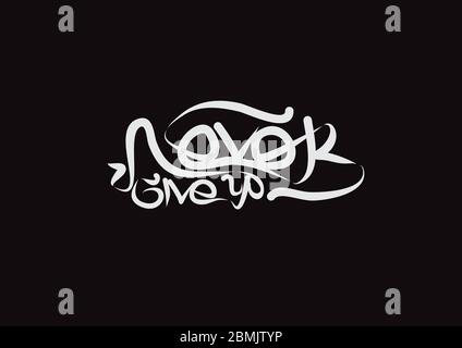 Never Give Up lettering text. Modern calligraphy style vector illustration. Stock Vector