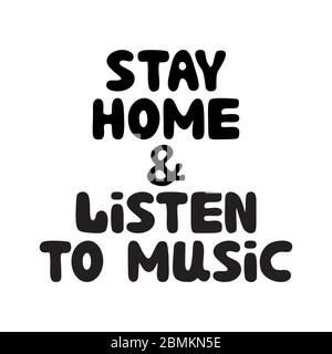 Stay home and listen to music. Cute hand drawn doodle bubble lettering. Isolated on white background. Vector stock illustration. Stock Vector