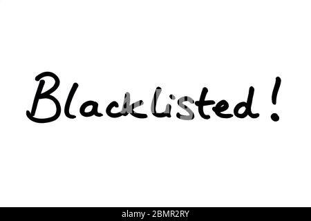 Blacklisted! handwritten on a white background. Stock Photo