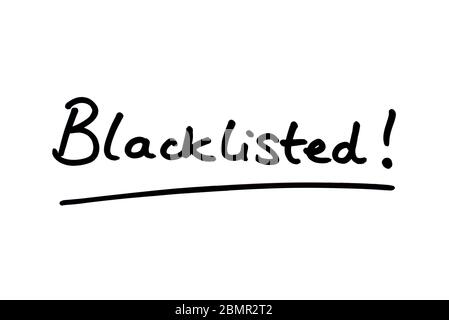 Blacklisted! handwritten on a white background. Stock Photo