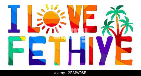 I love Fethiye  -  cute multicolored funny inscription and palm. Fethiye is a city in Turkey. Stock Vector