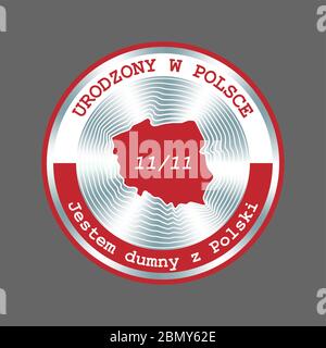 Born in poland, proud of poland. Poland independence day 11 november round badge. Patriotic polish badge with map and flag colors Stock Vector