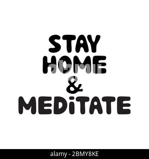 Stay home and meditate. Cute hand drawn doodle bubble lettering. Isolated on white background. Vector stock illustration. Stock Vector