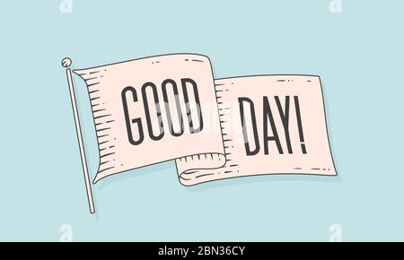 Good Day. Flag engrave. Old vintage trendy flag Stock Vector