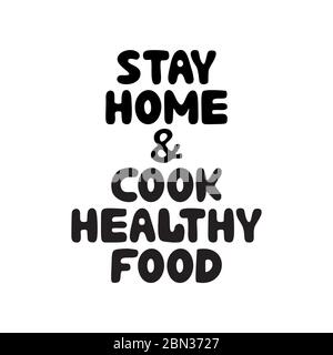 Stay home and cook healthy food. Cute hand drawn doodle bubble lettering. Isolated on white background. Vector stock illustration. Stock Vector