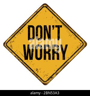 Don't worry vintage rusty metal sign on a white background, vector illustration Stock Vector