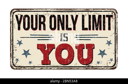 Your only limit is you vintage rusty metal sign on a white background, vector illustration Stock Vector