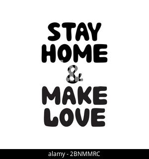 Stay home and make love. Cute hand drawn doodle bubble lettering. Isolated on white background. Vector stock illustration. Stock Vector