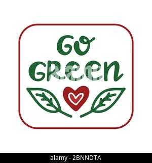 Go green. Handwritten ecological quote. Isolated on white background. Vector stock illustration. Stock Vector