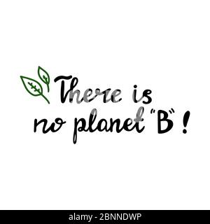 There is no planet B. Handwritten ecological quotes. Isolated on white background. Vector stock illustration. Stock Vector