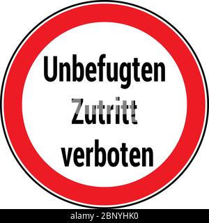 German traffic sign saying 'unbefugten zutritt verboten', Unauthorized access prohibited. Stock Vector
