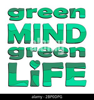 Green mind, green life. Vector quote about eco, waste management. Motivational phrase for choosing eco friendly lifestyle, using reusable products. Stock Vector