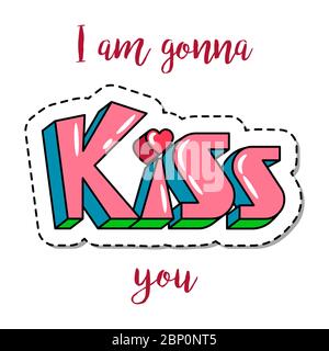 Fashion patch element with quote, I am gonna kiss you. Vector illustration Stock Vector