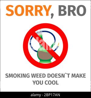 Sorry, bro smoking does not make you cool poster with sign no bong, vector illustration Stock Vector