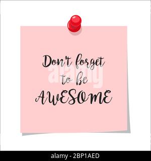 Note paper with motivation text dont forget to be awesome, isolated on white background, vector illustration Stock Vector