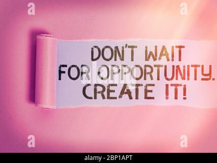 Writing note showing Don T Wait For Opportunity Create It. Business concept for work hard on yourself and begin from this moment Stock Photo