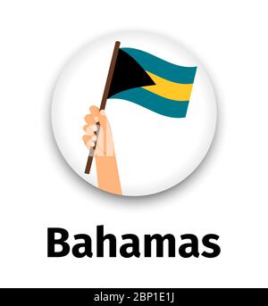 Bahamas flag in hand, round icon with shadow isolated on white. Human hand holding flag, vector illustration Stock Vector