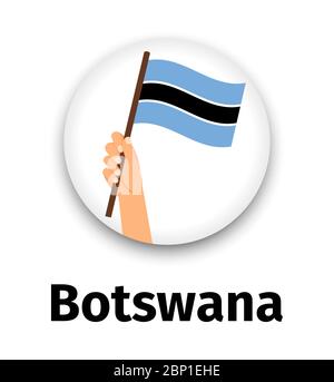 Botswana flag in hand, round icon with shadow isolated on white. Human hand holding flag, vector illustration Stock Vector
