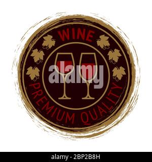 Premium wine logo design. Grunge drink vector label with glasses and grape leaves Stock Vector