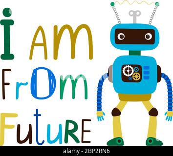 I am from future kids t-shirt design with robot, vector illustration Stock Vector