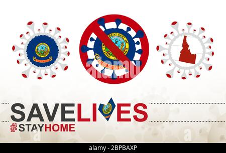 Coronavirus cell with US State Idaho flag and map. Stop COVID-19 sign, slogan save lives stay home with flag of Idaho on abstract medical bacteria bac Stock Vector