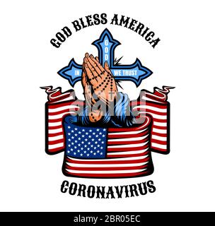Coronavirus. Praying hands wrapped in flag of USA,  and Cross behind it. God bless America Stock Vector