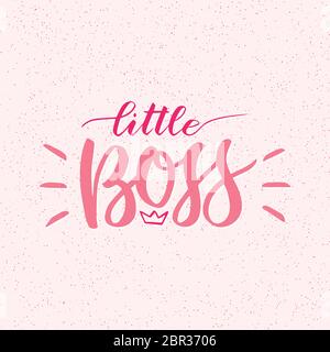 little boss. Hand lettering quotes to print on babies clothes, nursery decorations bags, posters, invitations, cards. Vector illustration. Photo overl Stock Vector