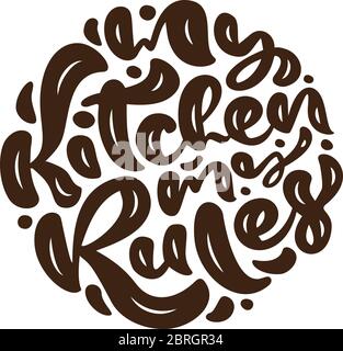 My kitchen my Rules vector calligraphy food text. Hand drawn lettering Quote design element. For restaurant, cafe, or poster Stock Vector