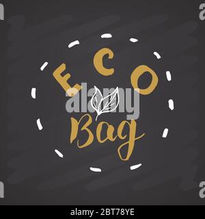 Eco bag Lettering label. Calligraphic Hand Drawn eco friendly sketch doodle. Vector illustration on chalkboard background. Stock Vector