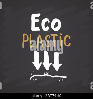 Eco Plastic Lettering label. Calligraphic Hand Drawn eco friendly sketch doodle. Vector illustration on chalkboard background. Stock Vector