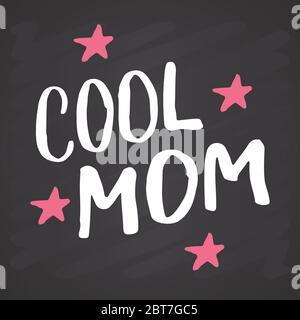 Cool mom, Calligraphic Letterings signs set, printable phrase set. Vector illustration on chalkboard background. Stock Vector