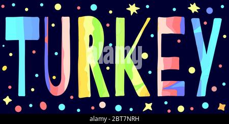 Turkey - multicolored funny cartoon inscription on dark blue background with stars. Kids style. Turkey for banners, posters, printing on souvenirs Stock Vector