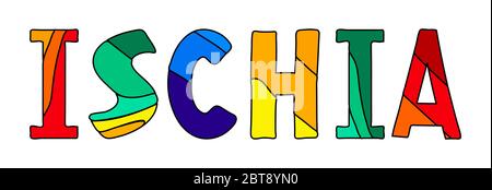 Ischia - multicolored funny cartoon comic isolated inscription. For posters, banners, flyers, cards, souvenirs and prints on clothing. Stock Vector
