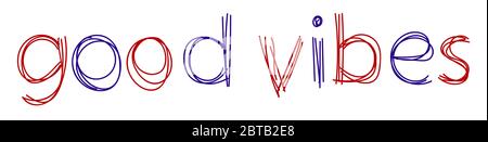 Good Vibes - inspirational phrase, lettering is made of multi-colored curved lines as from a felt-tip pen or writing pen. Red, blue colors. Doodle goo Stock Vector