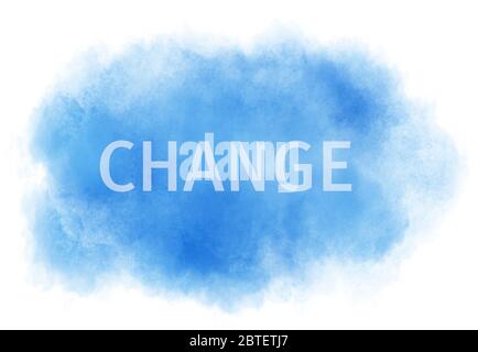 The word CHANGE written on a background of abstract cloud watercolor painting in blue colors. Inspitational and motivational word. Computer generated Stock Photo