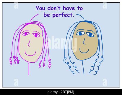 Color cartoon of two smiling, beautiful and ethnically diverse women stating you do not have to be perfect. Stock Photo