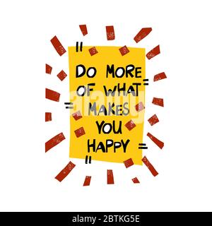 Do more of what makes you happy. Motivation quote. Cute hand drawn black lettering on yellow background in modern scandinavian style with red doodle Stock Vector