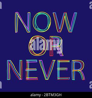 Now or Never. Isolate doodle lettering inscription from multi-colored curved lines like from a felt-tip pen or pensil. Motivational inscription. Stock Vector