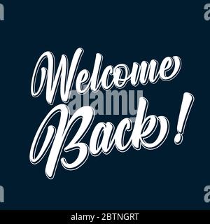 Hand sketched Welcome Back quote. Lettering for poster, sticker, flyer, header, card, advertisement, announcement.  Stock Vector