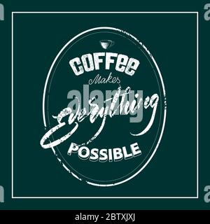 Lettering Coffee makes everything possible on a chalk board. Stock Vector