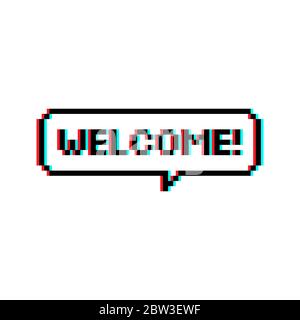 Pixel art speech bubble text saying Welcome 8-bit with glitch effect - isolated vector illustration Stock Vector
