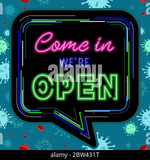 Come in we are open text with Neon sign effect isolated on colorful speech bubble line and green corona virus background. Realistic vector design Stock Vector