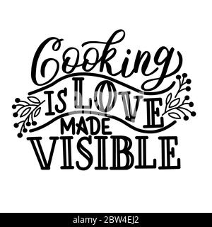 Lettering for the kitchen, inscription - cooking is love made visible - in white background. Vector graphics for the design of posters, cards, prints Stock Vector